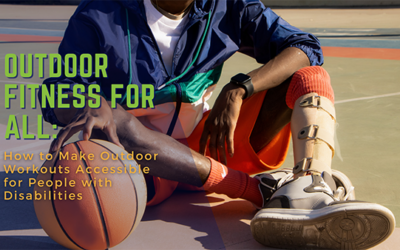 Outdoor Fitness for All: How to Make Outdoor Workouts Accessible for People with Disabilities