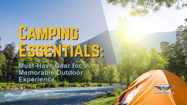 Camping Essentials: Must-Have Gear for a Memorable Outdoor Experience