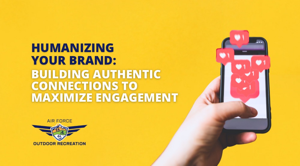 Humanizing Your Brand: Building Authentic Connections to Maximize Engagement